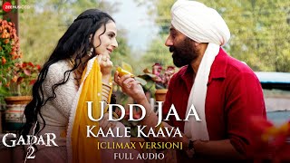 Udd Jaa Kaale Kaava Climax Version  Full Audio  Gadar 2  Sunny D Ameesha Mithoon Udit Jubin [upl. by Okiman]