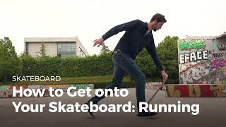 How to Get Onto Your Skateboard Running  Skateboarding [upl. by Hillman692]