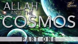 Allah and the Cosmos  CREATION IN SIX DAYS Part 1 [upl. by Baerl]