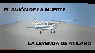 quotEl avión de la muertequot ¿Como pasó  La leyenda de de Atilano Escandón [upl. by Legnaros]