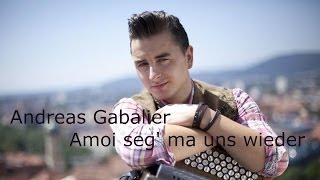 Andreas Gabalier  Amoi seg ma uns wieder Lyrics  Musik aus Österreich mit Text [upl. by Karee602]