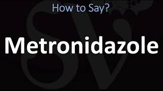 How to Pronounce Metronidazole CORRECTLY [upl. by Enerahs]