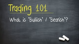 Trading 101 What is quotBullishquot  quotBearishquot [upl. by Farrish]