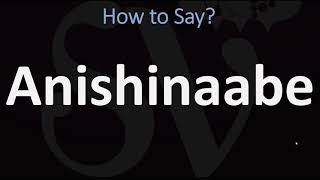 How to Pronounce Anishinaabe CORRECTLY [upl. by Aniratak]