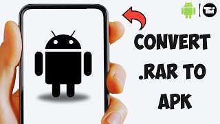 How To Convert RAR File To APK In Android [upl. by Wilda652]