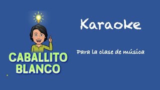 Caballito blanco Karaoke [upl. by Eigla]