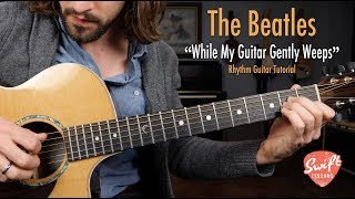 The Beatles quotWhile My Guitar Gently Weepsquot  Rhythm Guitar Lesson [upl. by Aileve]