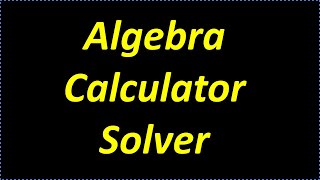 Algebra Calculator  Solving Algebra Problems With A Calculator [upl. by Lhary]