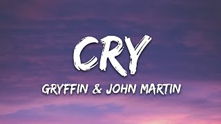 Gryffin John Martin  Cry Lyrics [upl. by Harwin]