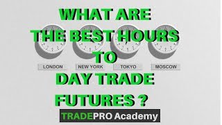 What are the BEST Hours to Day Trade Futures  TradePro Academy [upl. by Krystle450]