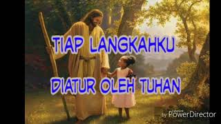 Tiap Langkahku Diatur Oleh Tuhan  Lagu Rohani [upl. by Ledua213]