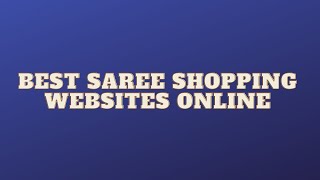 Best Online Saree Shopping SitesOnline Saree Shopping Websites in India  Top Saree Shopping Sites [upl. by Carlisle]