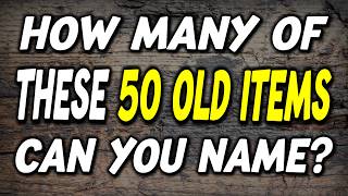 Can You Identify These 50 REALLY OLD Items from the Past in Just 5 Seconds Part 2 [upl. by Enialahs225]