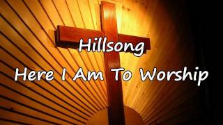 Hillsong  Here I Am To Worship with lyrics [upl. by Radman]