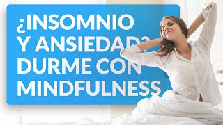 El insomnio y la ansiedad  Mindfulness para dormir [upl. by Leunammi583]