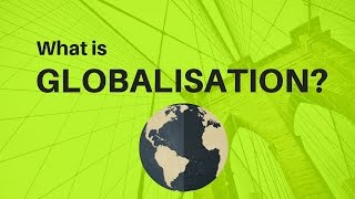 What is Globalisation [upl. by Maia478]