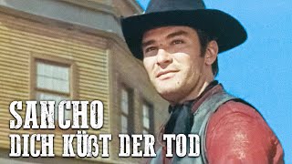 Sancho – Dich küßt der Tod  WESTERN Spielfilm  Abenteuerfilm  Cowboyfilm  Deutsch [upl. by Negaet]