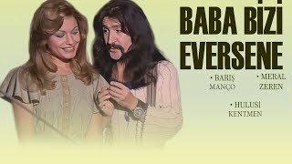 Baba Bizi Eversene Türk Filmi  FULL  BARIŞ MANÇO  MERAL ZEREN [upl. by Aniuqaoj]