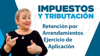 254 Retención por Arrendamientos  Ejercicio de Aplicación [upl. by Rissa]