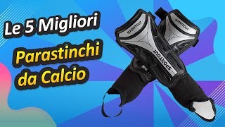 Le 5 Migliori Parastinchi da Calcio [upl. by Bartko]