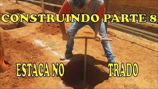 CONSTRUINDO PARTE 8 ESTACA NO TRADO [upl. by Casabonne]