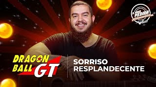 SORRISO RESPLANDECENTE  Dragon Ball GT  A Mais Pedida Cifra Club [upl. by Trevah]