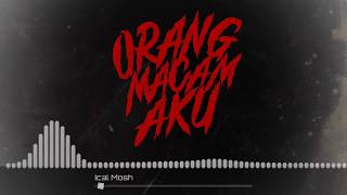 Ical Mosh quotOrang Macam Akuquot Official Lyrics Video [upl. by Aranahs378]