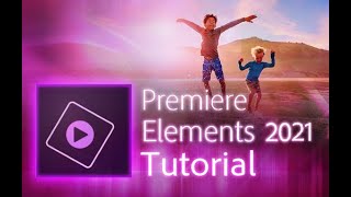 Premiere Elements 2021  Tutorial for Beginners  COMPLETE [upl. by Annai]