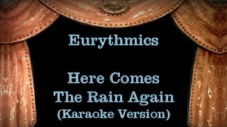 Eurythmics  Here Comes The Rain Again  Lyrics Karaoke Version [upl. by Ekud812]