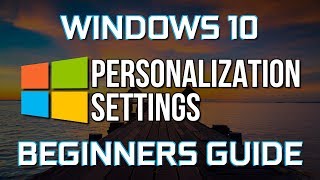 How to Personalize Windows 10 Beginners Guide [upl. by Thebault]