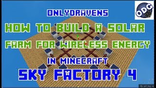 Minecraft  Sky Factory 4  How to Build a Solar Farm for Wireless Energy [upl. by Nilhtac744]