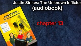 Chapter 13 Justin Strikes The Unknown Inflictor [upl. by Sobel]