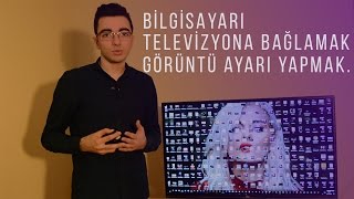 Ekrana Sığmayan Görüntüyü Düzeltmek ve Bilgisayarı Televizyona Bağlamak [upl. by Benjamen]