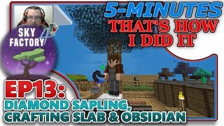 SKYFACTORY 4 EP13  DIAMOND SAPLING CRAFTING SLAB amp OBSIDIAN HELPTUTORIAL [upl. by Dickens996]