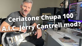 Ceriatone Chupa 100AIC Jerry Cantrell mod [upl. by Aretse]