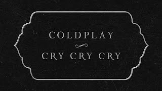 Coldplay  Cry Cry Cry Official Lyric Video [upl. by Conah]