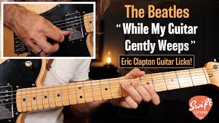 The Beatles “While My Guitar Gently Weeps”  Lead Guitar Lesson  Verse amp Chorus Licks [upl. by Aniles]