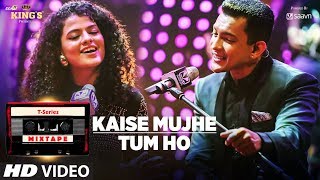 Kaise MujheTum Ho Song  TSeries Mixtape  Palak Muchhal  Aditya Narayan  Bhushan Kumar [upl. by Kramal]