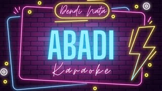 ♫ Dendi Nata  Abadi Indo Version KARAOKE [upl. by Swor]