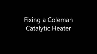 Fixing A Coleman Catalytic Heater [upl. by Morley]