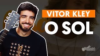 O SOL  Vitor Kley aula de violão completa [upl. by Chloris581]