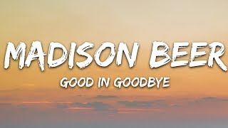 Madison Beer  Good in Goodbye Lyrics [upl. by Eintruok531]