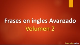 Lista de frases en inglés Avanzado leccion 2 [upl. by Ivon]