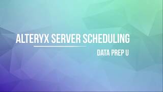 Alteryx  Server Scheduling [upl. by Aicilev]