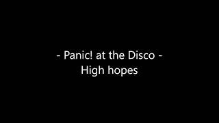 Panic at the Disco  High hopes Lyrics [upl. by Anoerb]