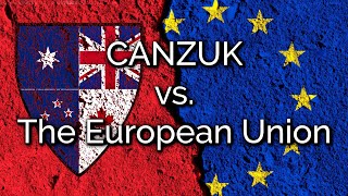 CANZUK vs The European Union  Whats The Difference [upl. by Rigby]