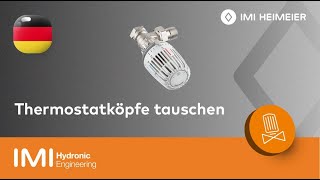 Thermostatköpfe tauschen Schnelle und einfache Anleitung  IMI Heimeier [upl. by Folger330]