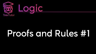 Logic Proofs and Rules 1 [upl. by Tevis500]