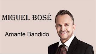 Amante Bandido Miguel Bosé Letra [upl. by Nyleimaj]