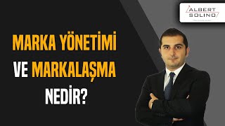 Marka Yönetimi ve Markalaşma Nedir [upl. by Tobi]